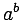 a^b